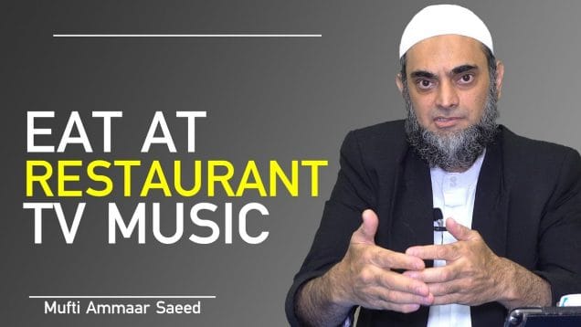 Can A Muslim Woman Eat At Restaurant Playing Music TV Na Mahram Wearing Hijab Ammaar Saeed